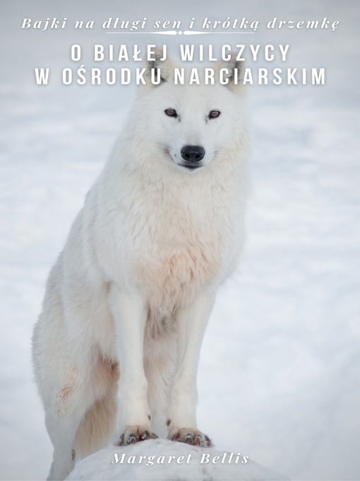 Title details for O białej wilczycy w ośrodku narciarskim by Margaret Bellis - Available